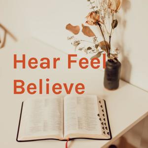 Hear Feel Believe