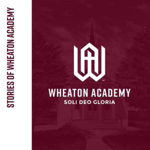 Stories of Wheaton Academy