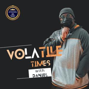 Volatile Times With Daniel