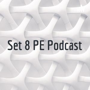 Set 8 PE Podcast