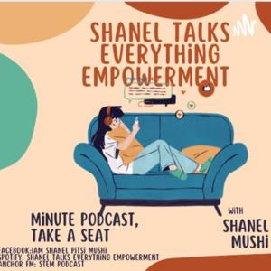 Shanel Talks Everything Empowerement Podcast ❤😊🎤🎙🔬📚🏔📖🌍👏🤔