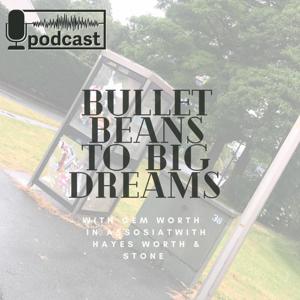 Bullet Beans to Big Dreams Podcast