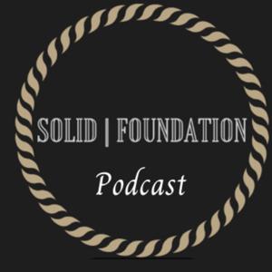 Solid Foundation Podcast