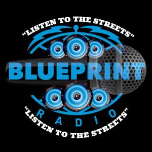 BLUEPRINTRADIO “Listen To The Streets”