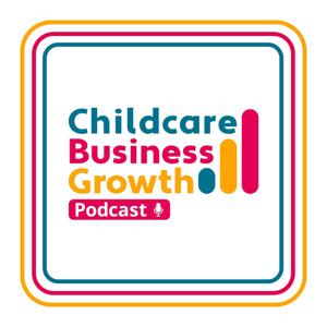 Childcare Business Growth Podcast