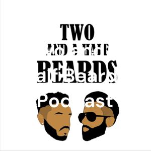 Two and A Half Beards Podcast