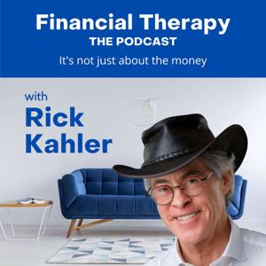 The Financial Therapy Podcast - It's Not Just About The Money by Rick Kahler