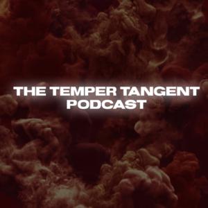 The Temper Tangent Podcast