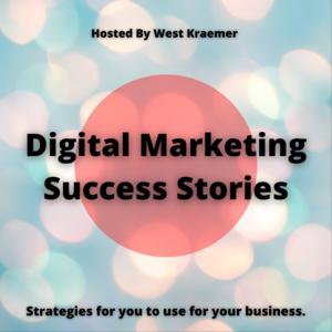 Digital Marketing Success Stories with West Kraemer