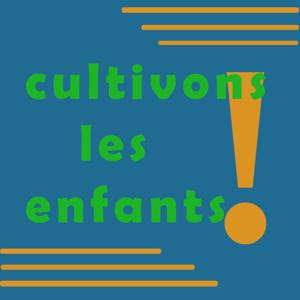 Cultivons les enfants !