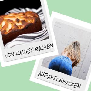 Von Kuchen backen auf Arschbacken - Der Podcast