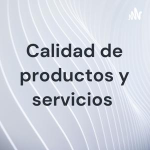 Calidad de productos y servicios