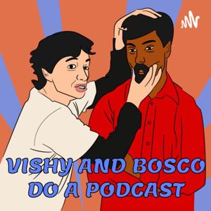 Vishy and Bosco Do a Podcast