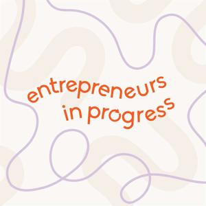 Entrepreneurs in Progress