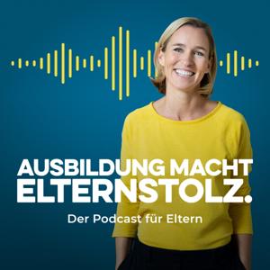 Ausbildung macht Elternstolz – Der Podcast für Eltern