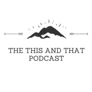 The This and That Podcast