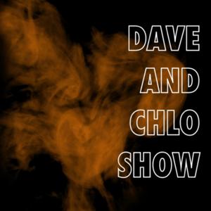 Dave and Chlo Show