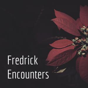 Fredrick Encounters