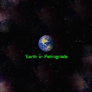 Earth in Retrograde