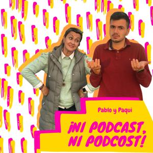 ¡Ni Podcast, Ni Podcost!