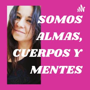 SOMOS ALMAS, CUERPOS Y MENTES