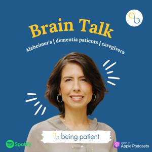 Brain Talk | Being Patient for Alzheimer's Patients and Caregivers by Being Patient