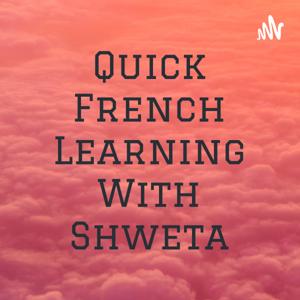 Quick French Learning With Shweta