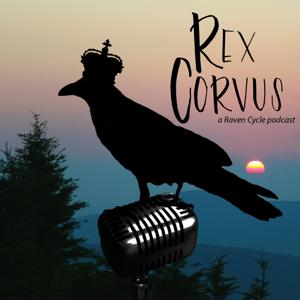 Rex Corvus - a Raven Cycle podcast