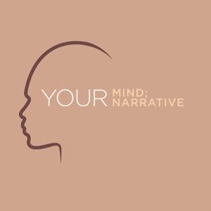 Your Mind; Your Narrative