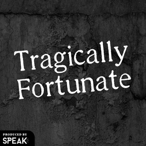 Tragically Fortunate