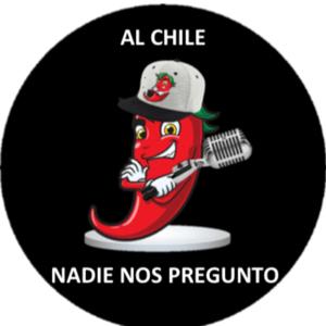 Al Chile Nadie nos Preguntó