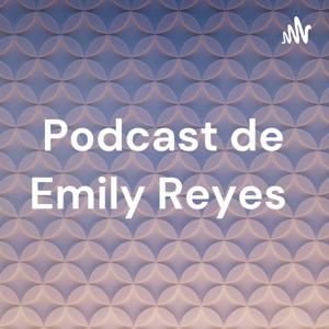 Podcast de Emily Reyes