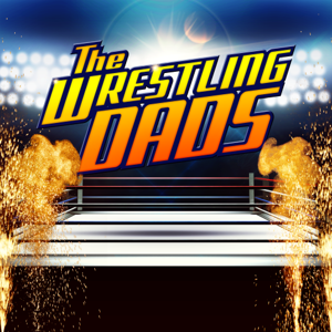 Wrestling Dads Podcast
