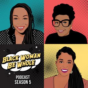 Black Woman Be Whole Podcast