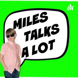 Miles Talks A Lot