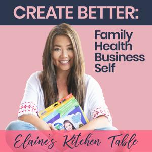 Create Better | Family, Health, Business, Self