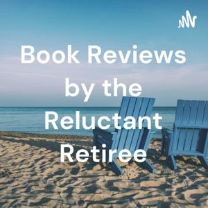 Book Reviews by the Reluctant Retiree