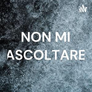 NON MI ASCOLTARE