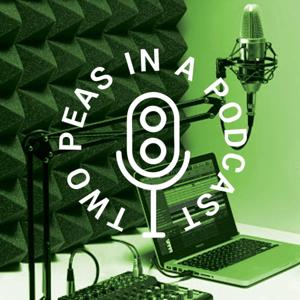 Two Peas In A Podcast