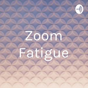 Zoom Fatigue