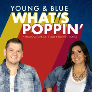 Young & Blue What's Poppin' Podcast