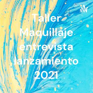 Taller Maquillaje entrevista lanzamiento 2021