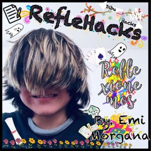 RefleHacks By. Emi Morgana