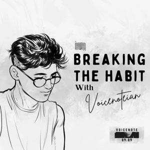 Breaking The Habit With Voicenoteian