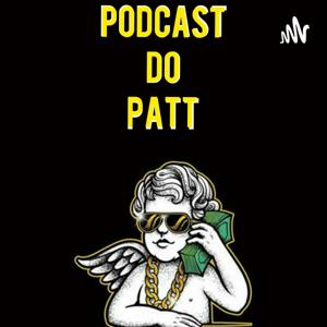 Podcast do Patt