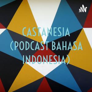 CASTANESIA (PODCAST BAHASA INDONESIA)