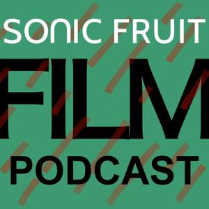 Sonic Fruit Film Podcast