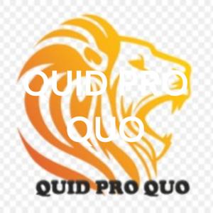 QUID PRO QUO: QUO VADIS