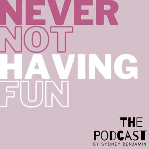 Never Not Having Fun