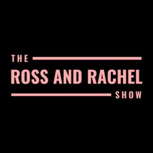 The Ross & Rachel Show